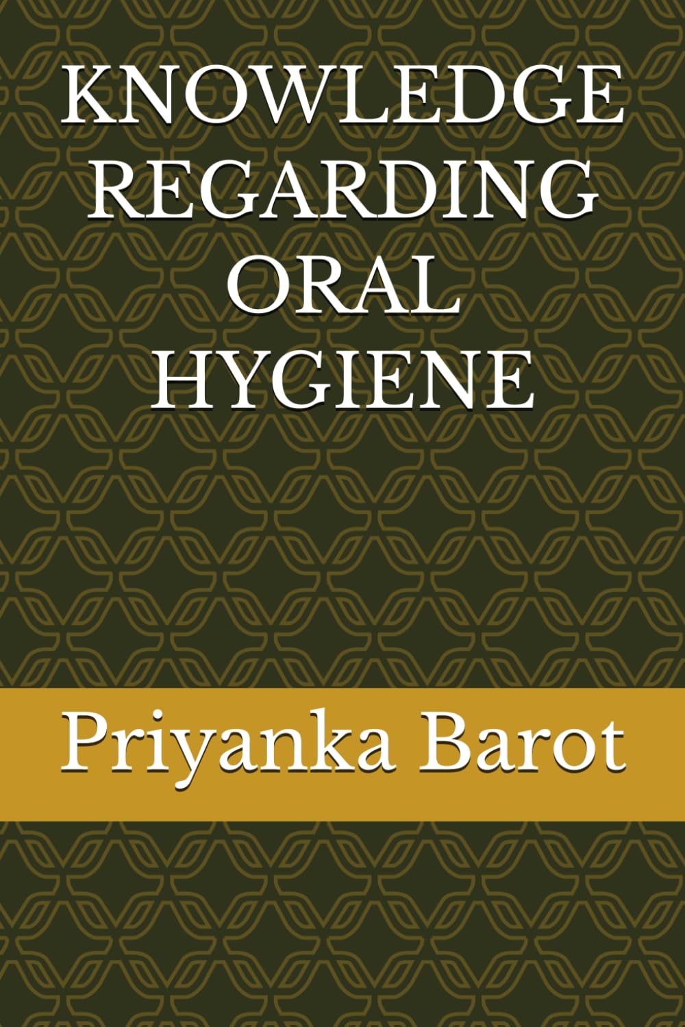 KNOWLEDGE REGARDING ORAL HYGIENE