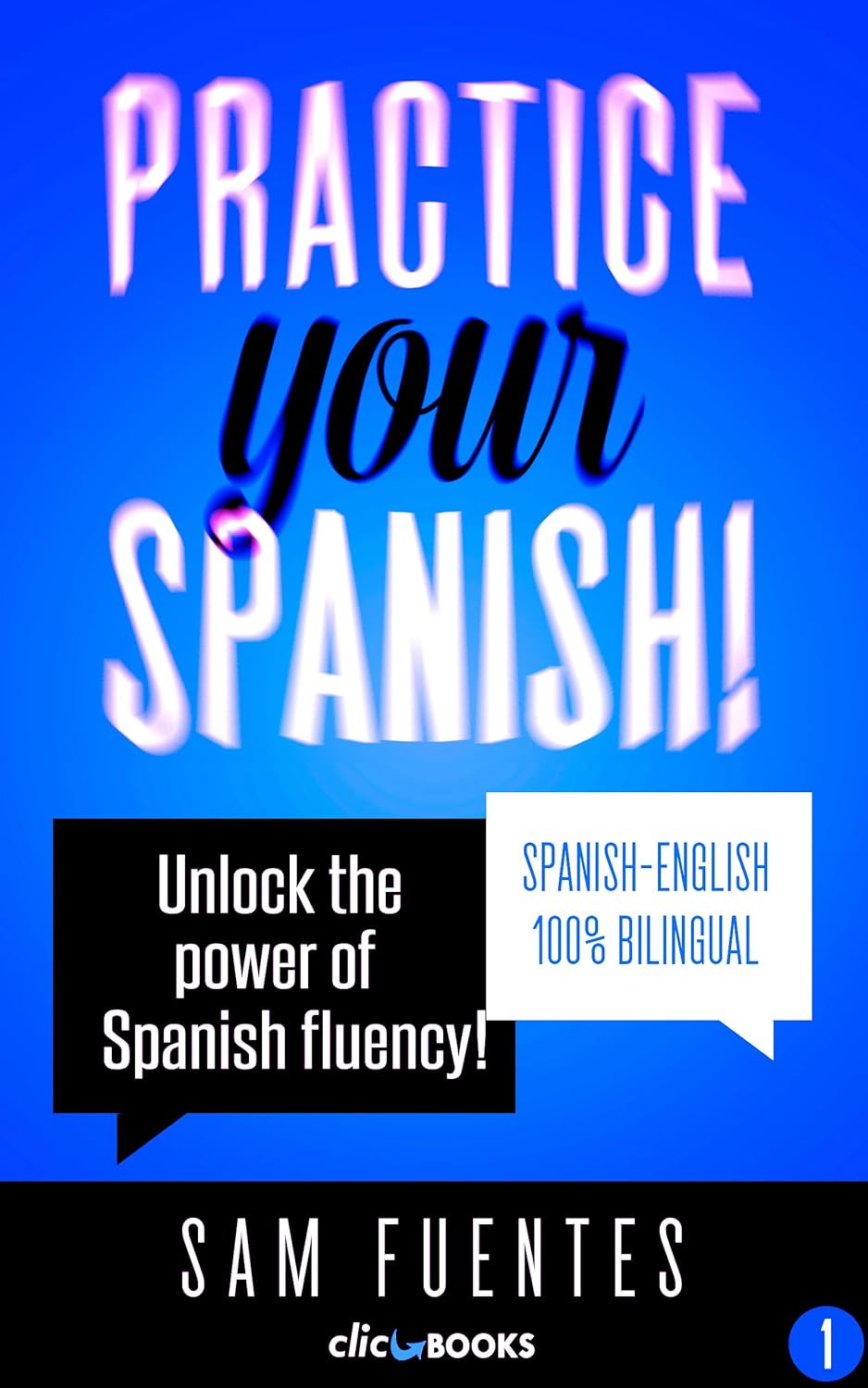 Practice Your Spanish 1 Unlock The Power Of Spanish Fluency Spanish