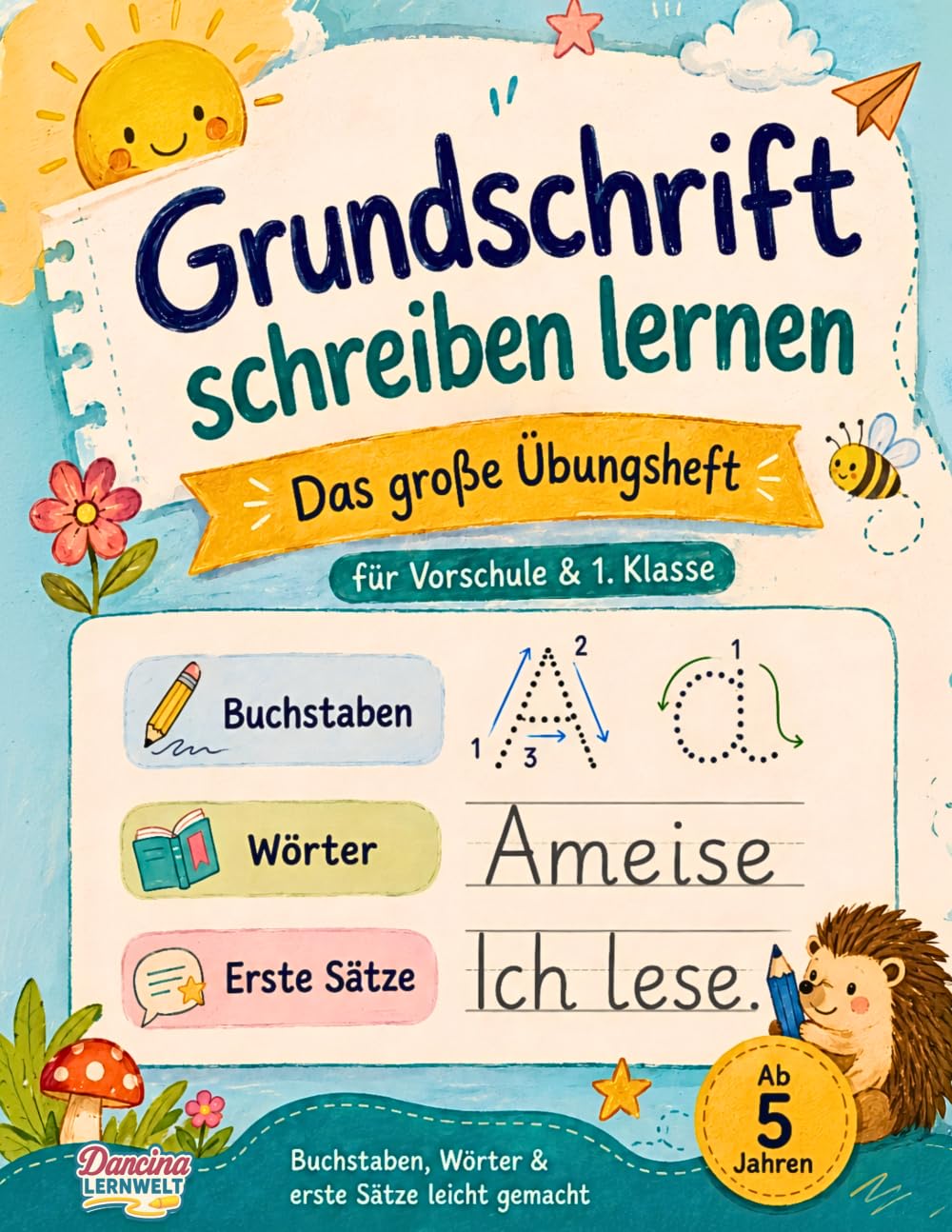 Grundschrift schreiben lernen – Das große Übungsheft für Vorschule & 1. Klasse: Buchstaben, Wörter & erste Sätze leicht gemacht – ideal für Kinder ab 5 Jahren