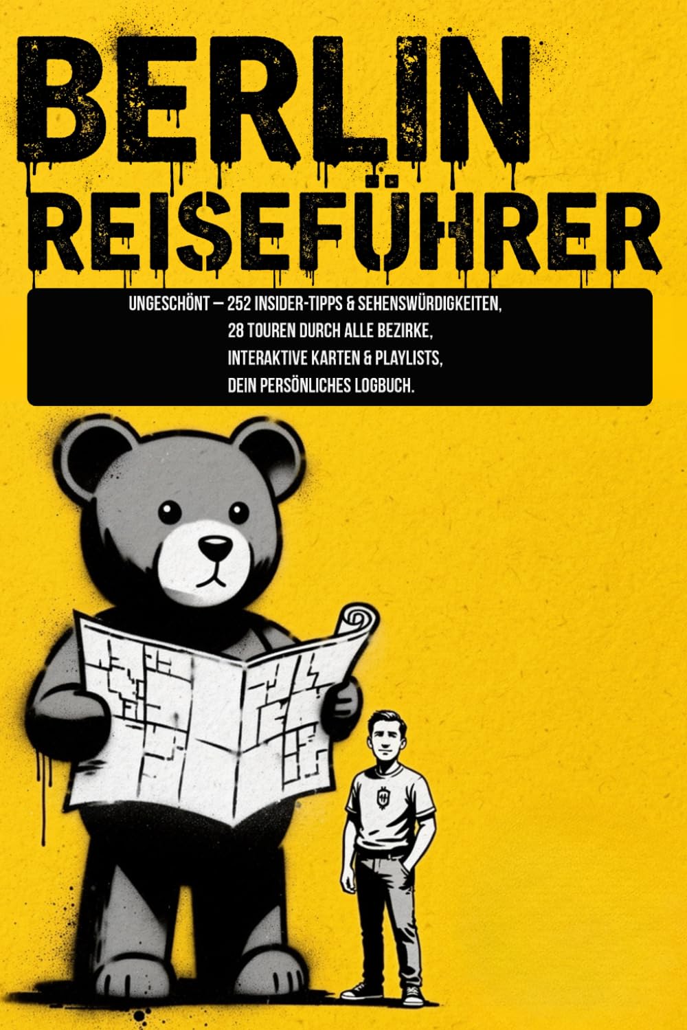 Berlin Reiseführer: Ungeschönt – 252 Insider-Tipps & Sehenswürdigkeiten, 28 Touren durch alle Bezirke, interaktive Karten & Playlists. Dein persönliches Logbuch