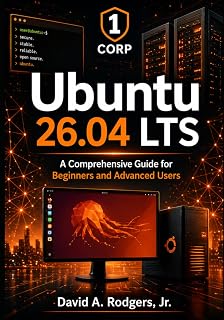 Ubuntu 26.04 LTS: A Comprehensive Guide for Beginners and Advanced Users (The Modern Linux Mastery Series)