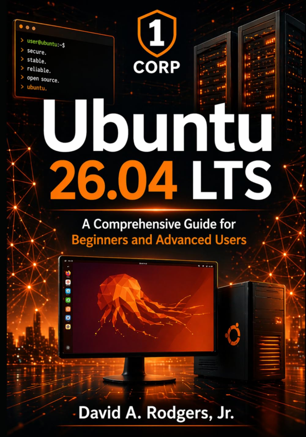 Ubuntu 26.04 LTS: A Comprehensive Guide for Beginners and Advanced Users (The Modern Linux Mastery Series)