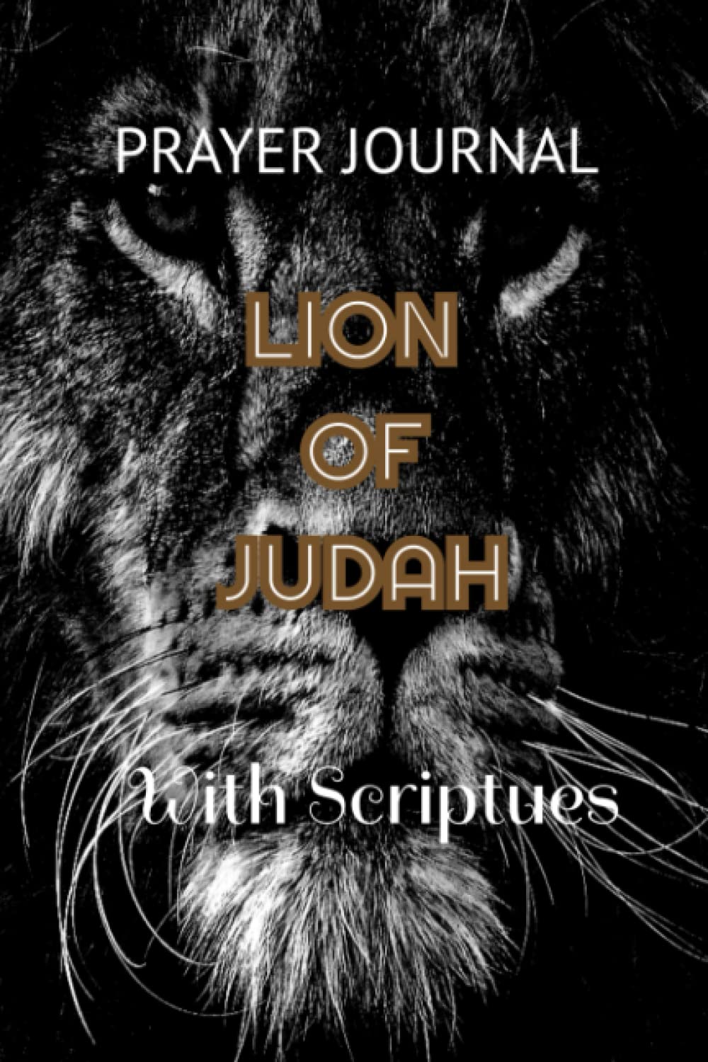 LION OF JUDAH: Prayers Journal with Bible Scriptures: 100 Pages Daily Scriptures And Verses For Devotional and Prayers