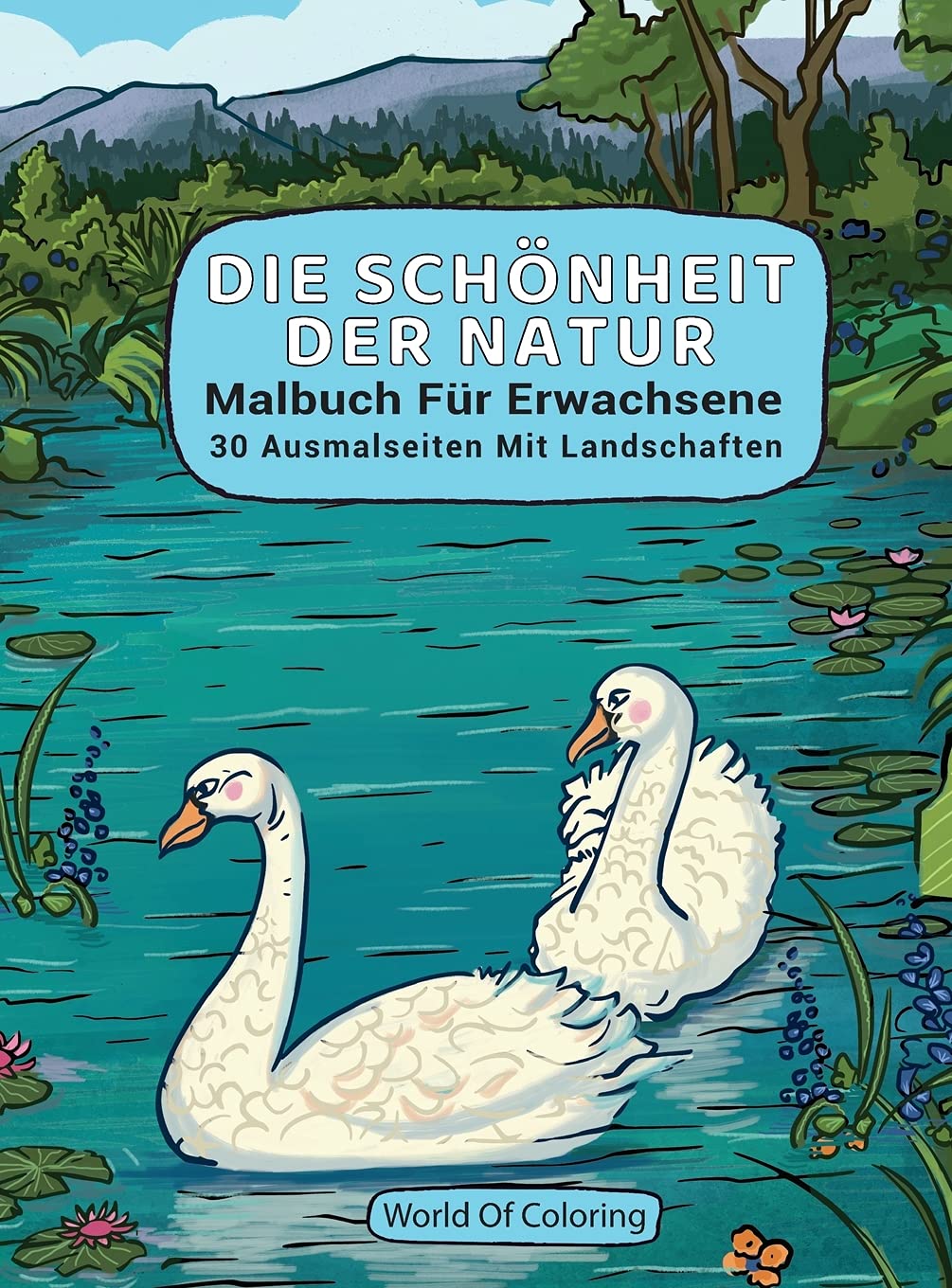 Malbuch Fr Erwachsene: Die Schnheit Der Natur, 30 Ausmalseiten Mit Landschaften: 2 (Welt Der Natur Ausmalbcher)