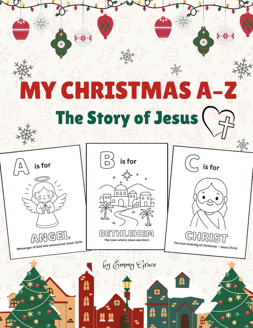 My Christmas A–Z : The Story of Jesus: A Christian Alphabet Journey Through the Nativity (Christmas Bible & Nativity coloring book)