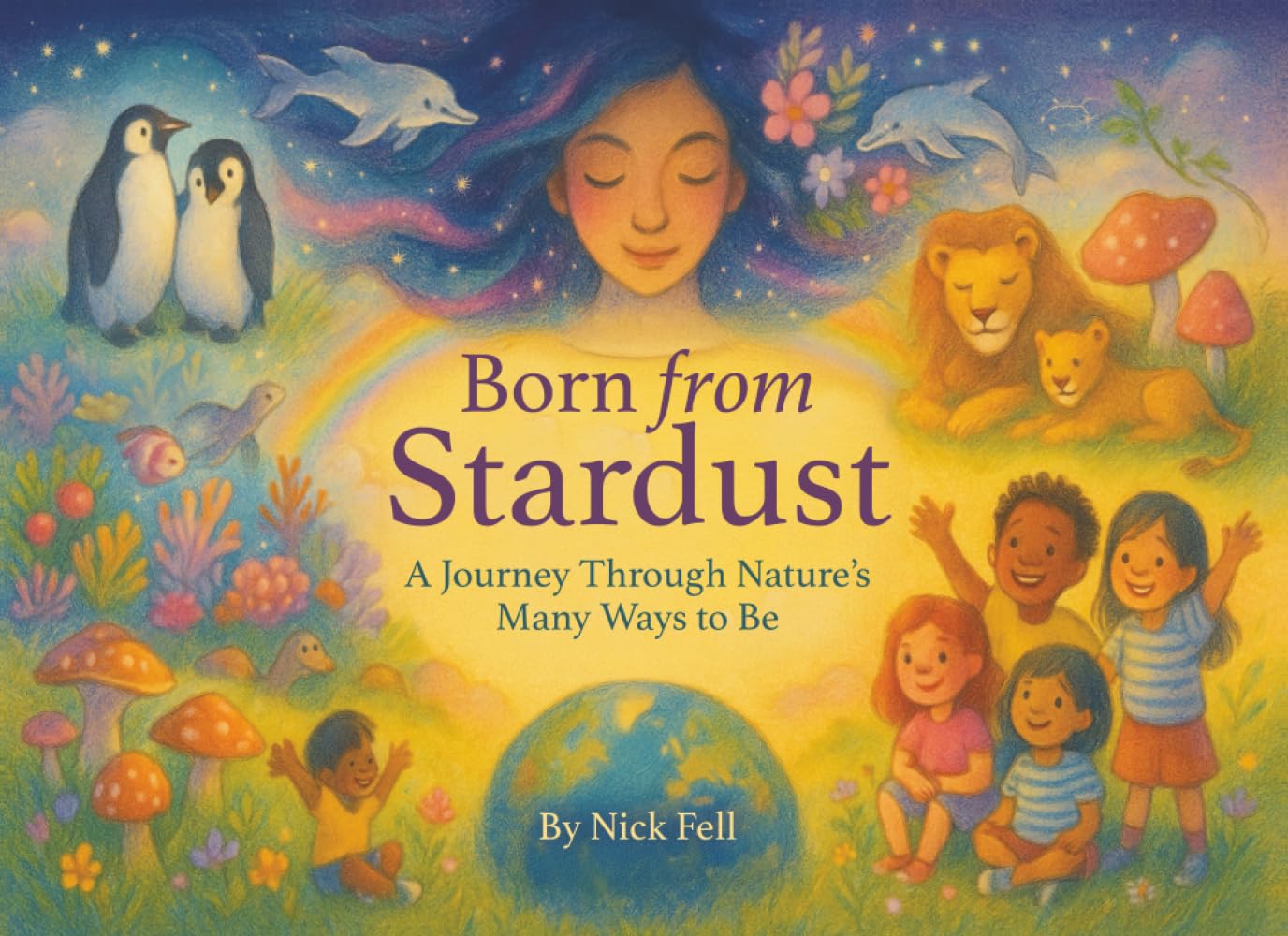 Born From Stardust: A Journey Through Nature's Many Ways to Be