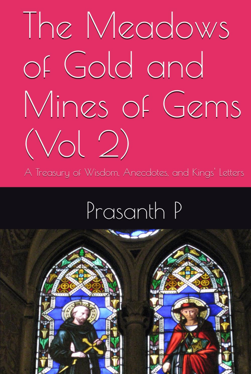 The Meadows of Gold and Mines of Gems (Vol 2): A Treasury of Wisdom, Anecdotes, and Kings' Letters