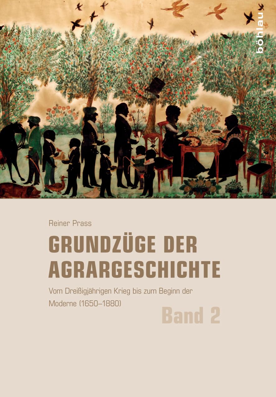 Grundzüge der Agrargeschichte: Band 2: Vom Dreißigjährigen Krieg bis zum Beginn der Moderne (1650–1880)