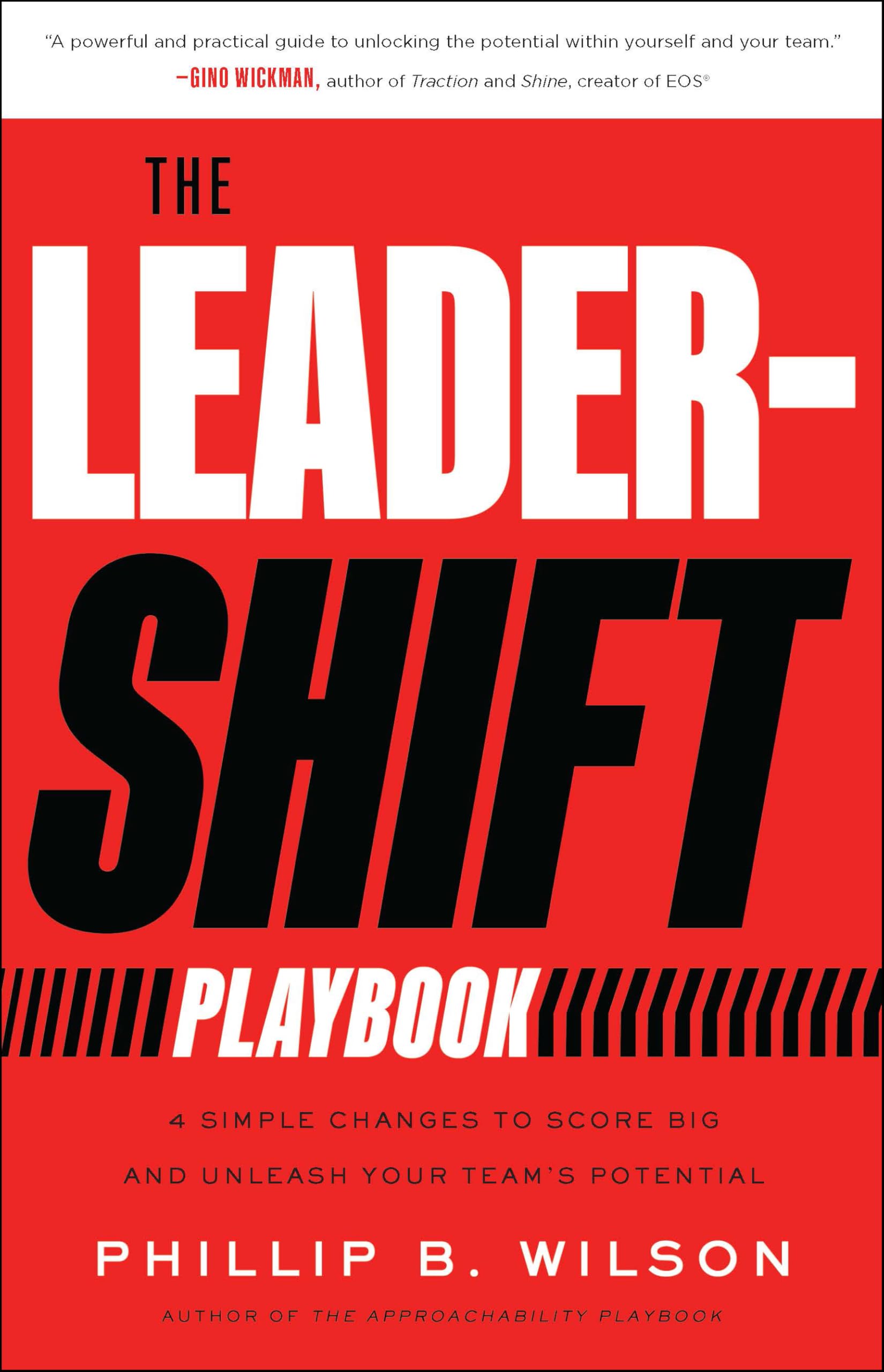 The Leader-Shift Playbook: 4 Simple Changes to Score Big and Unleash Your Team's Potential