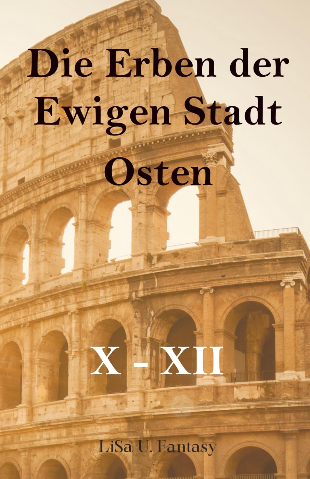 Die Erben der Ewigen Stadt - Osten: X -XII