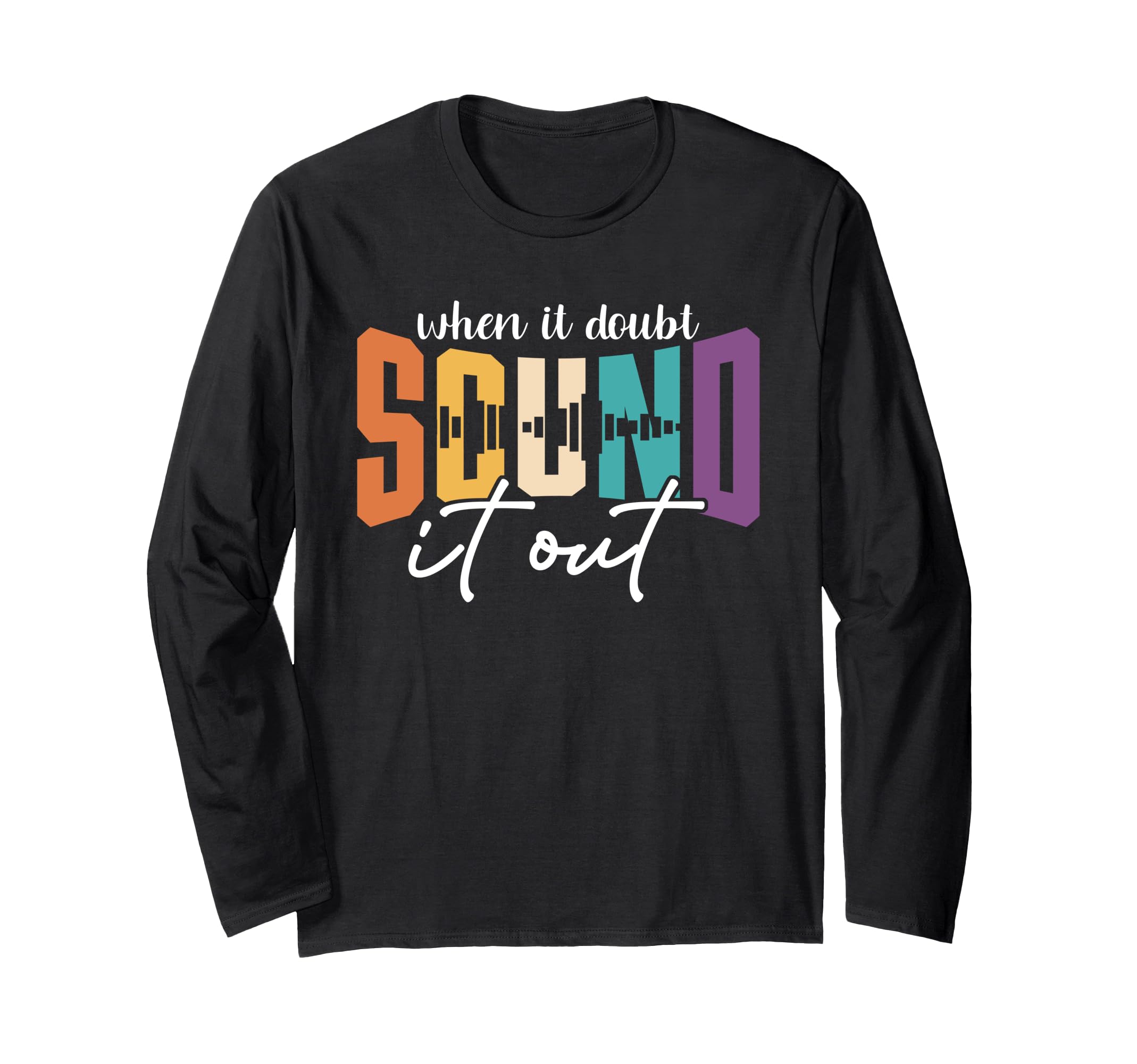 When In Doubt Sound It Out Phonological Science Of Reading Long Sleeve T-Shirt