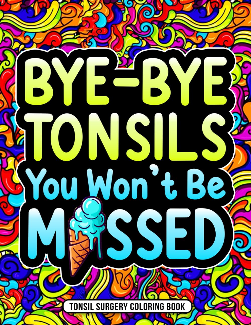 Tonsil Surgery Coloring Book: A Funny After Tonsil Removal Surgery Gift for Recovery and Relaxation