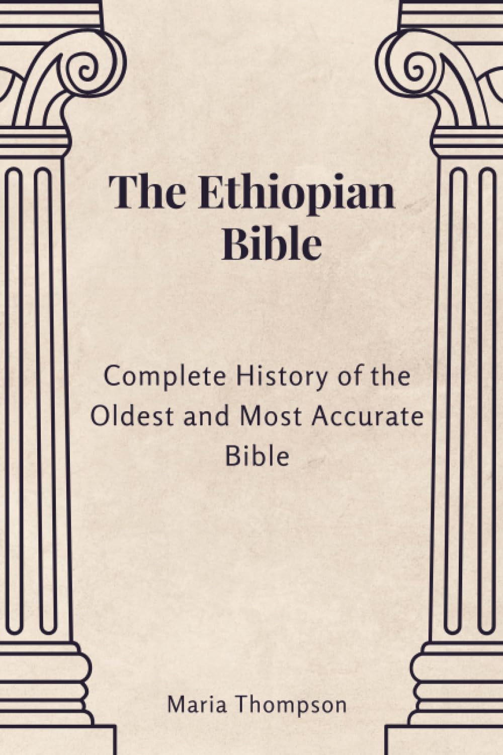 The Ethiopian Bible: Complete History of the Oldest and Most Accurate Bible