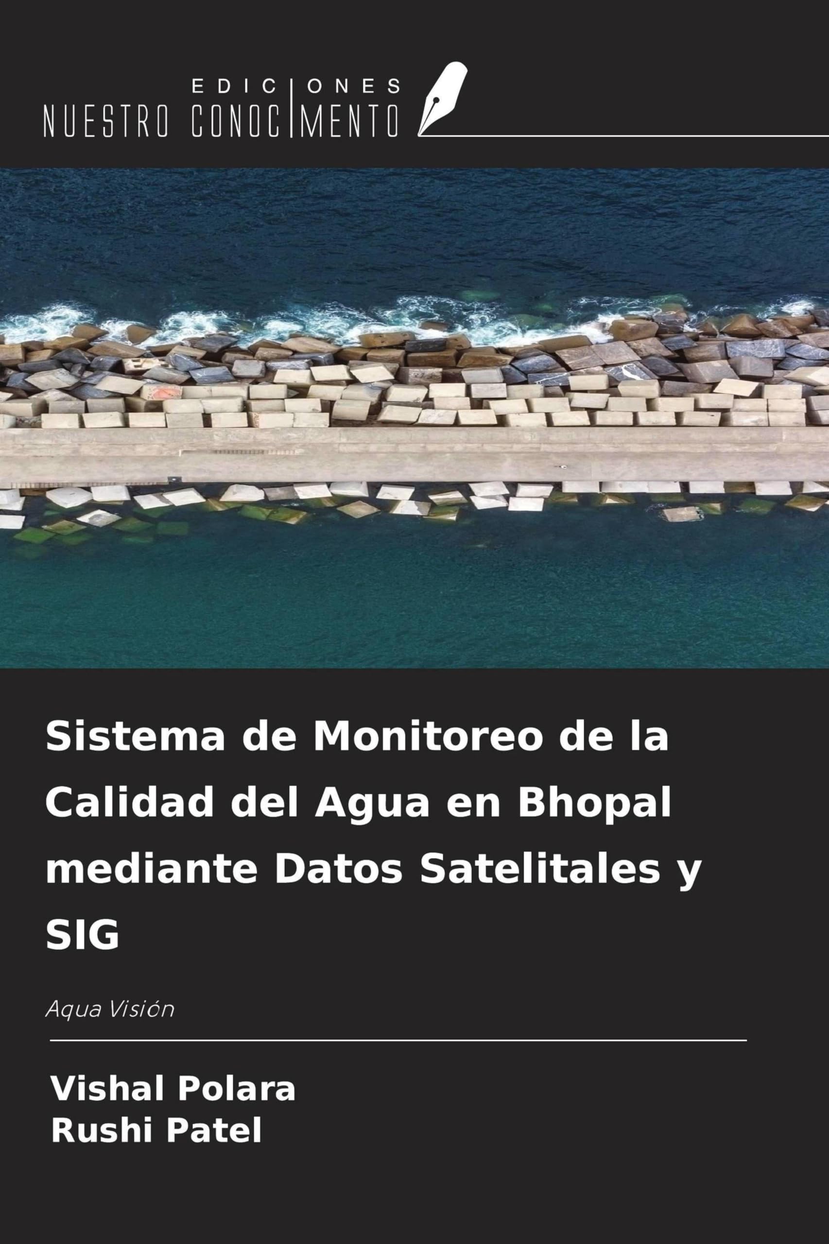 Sistema de Monitoreo de la Calidad del Agua en Bhopal mediante Datos Satelitales y SIG: Aqua Visión