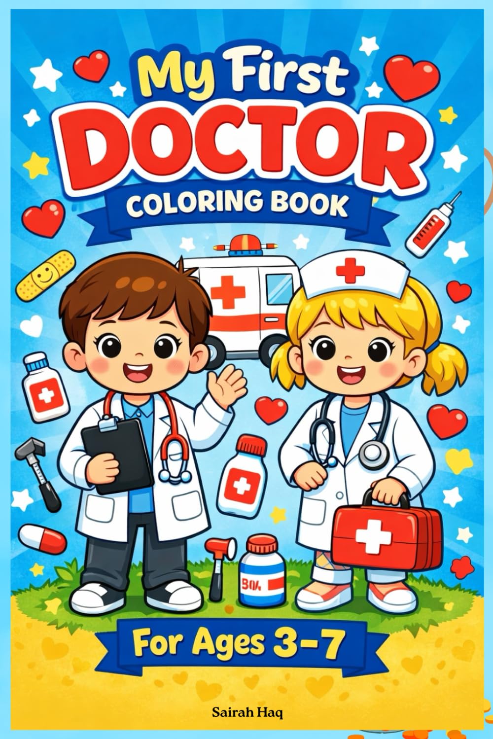 My First Doctor Coloring Book: Fun & Friendly Medical Coloring Pages for Kids Ages 3–7 | Cute Doctors, Tools & Hospital Scenes