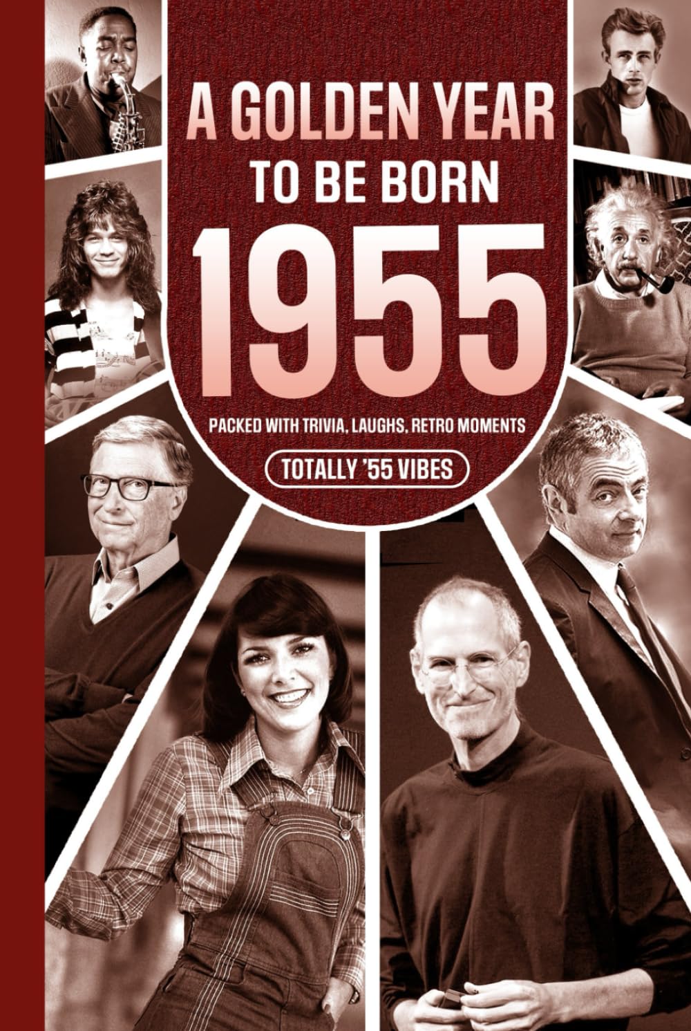 1955 A Golden Year To Be Born: Packed with Trivia, Laughs, Retro Moments & Totally '55 Vibes: UK, US & World News Retold in a Birthday Keepsake for Men, Women, Friends & Loved Ones