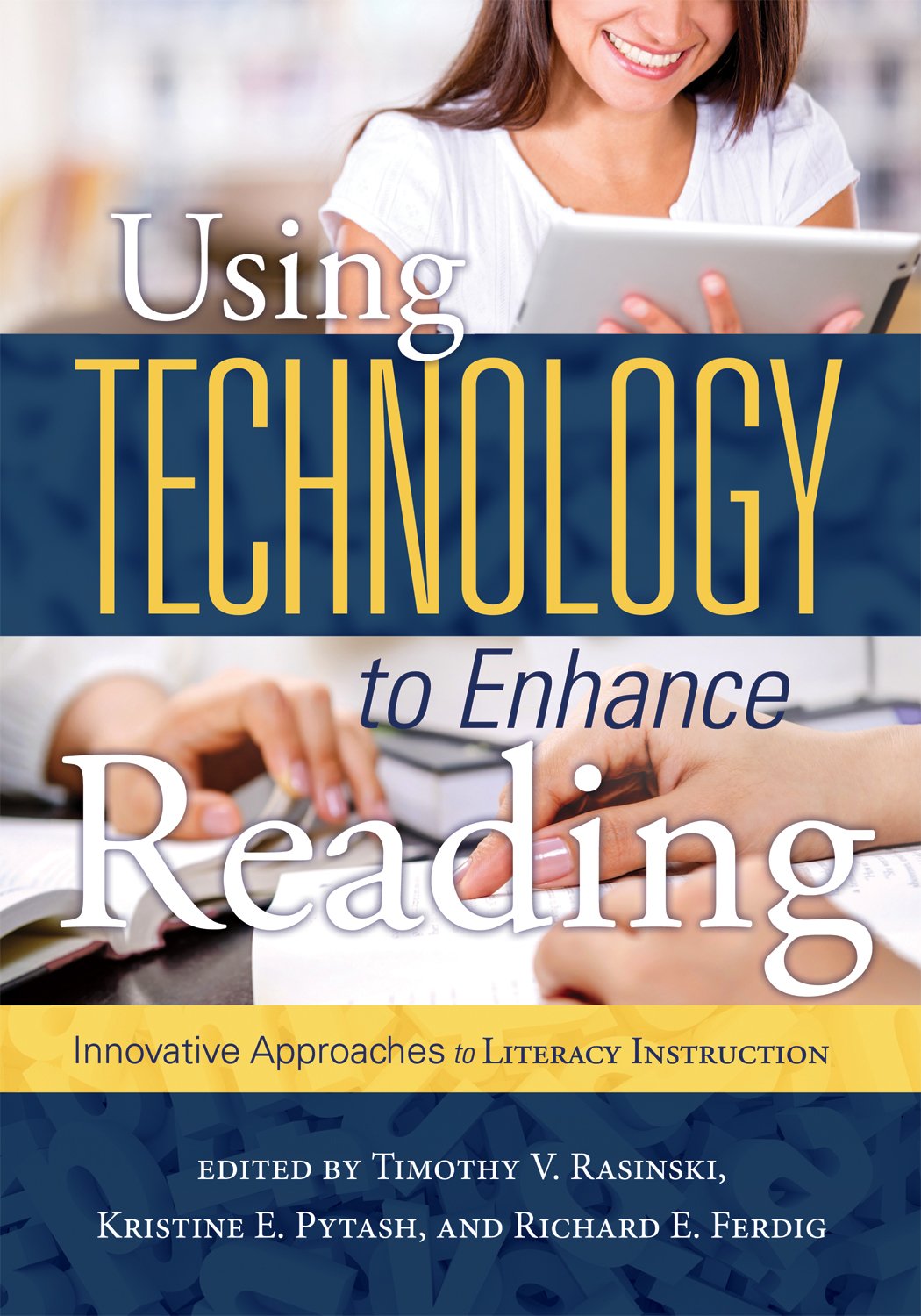 Using Technology to Enhance Reading: Innovative Approaches to Literacy Instruction (K-12)