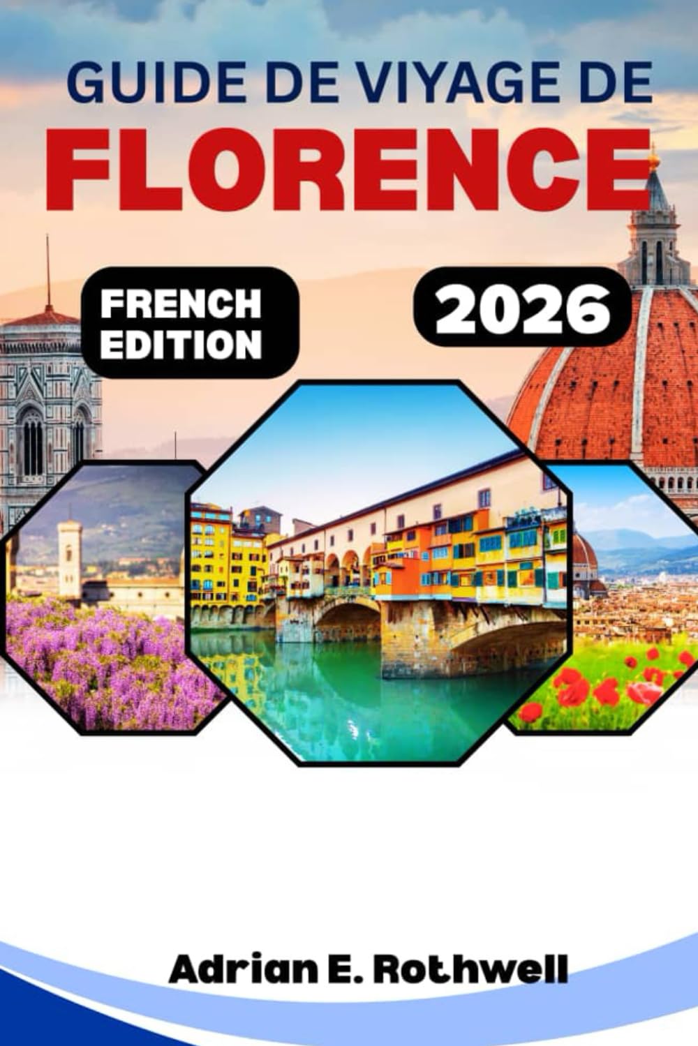 GUIDE DE VOYAGE DE FLORENCE 2026: Trésors cachés, secrets locaux et conseils essentiels pour explorer l'Italie comme un local