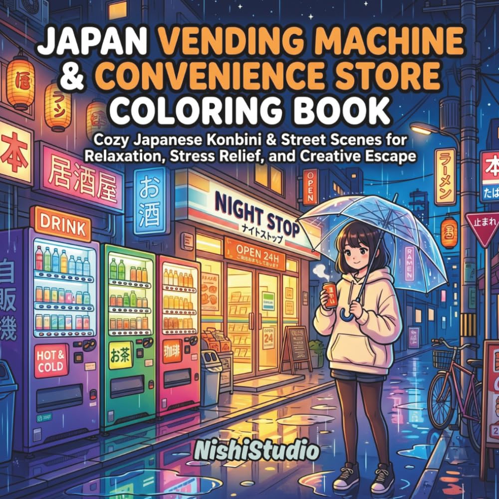 Japan Vending Machine & Convenience Store Coloring Book: Cozy Japanese Konbini & Street Scenes for Relaxation, Stress Relief, and Creative Escape