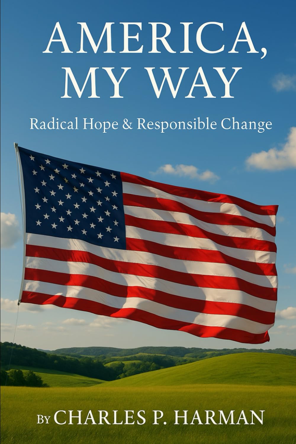 America, My Way: Radical Hope & Responsible Change