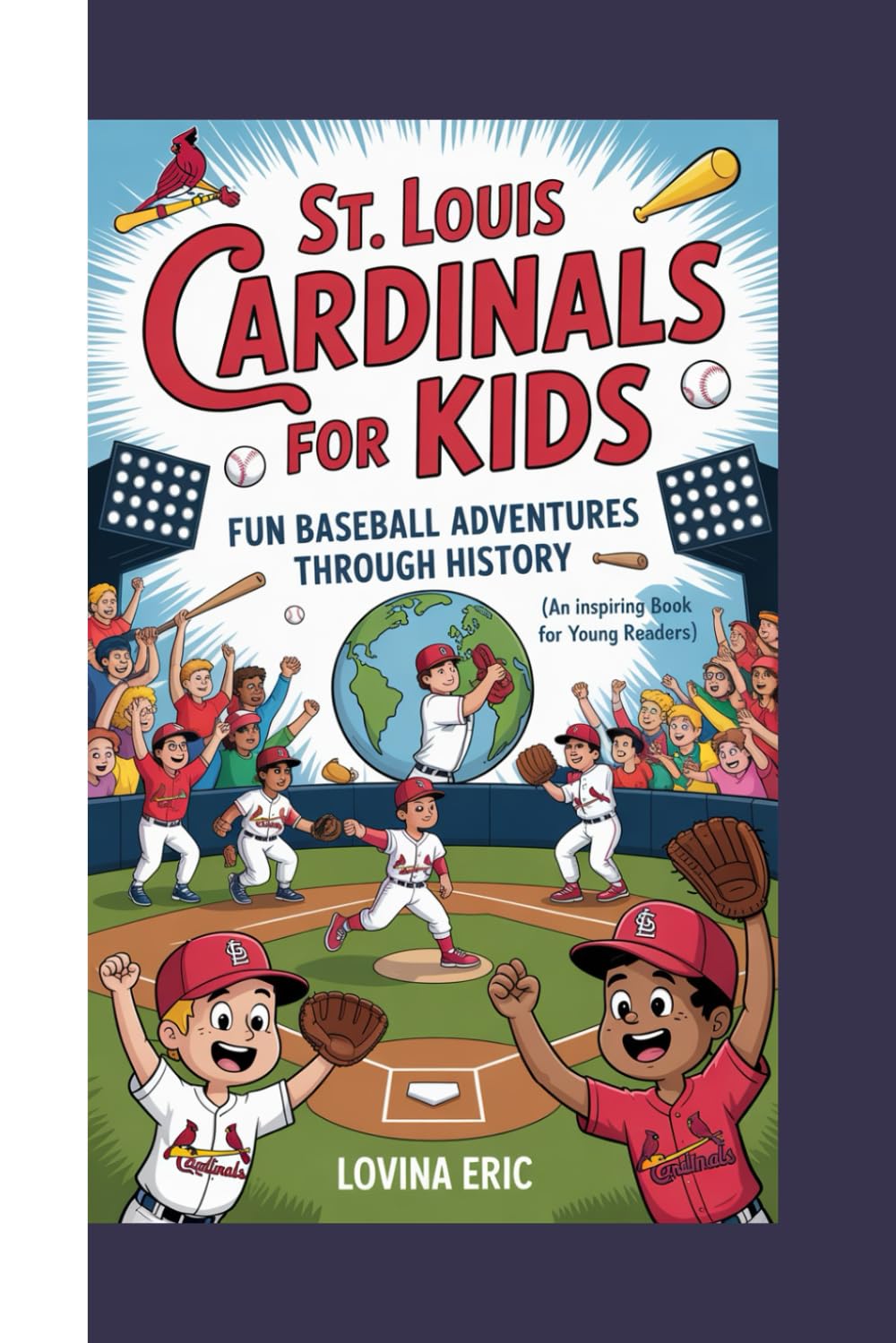St. Louis Cardinals for kids: Fun Baseball Adventures Through History (An Inspiring Book For Young Readers)