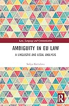 Ambiguity in EU Law (Law, Language and Communication)
