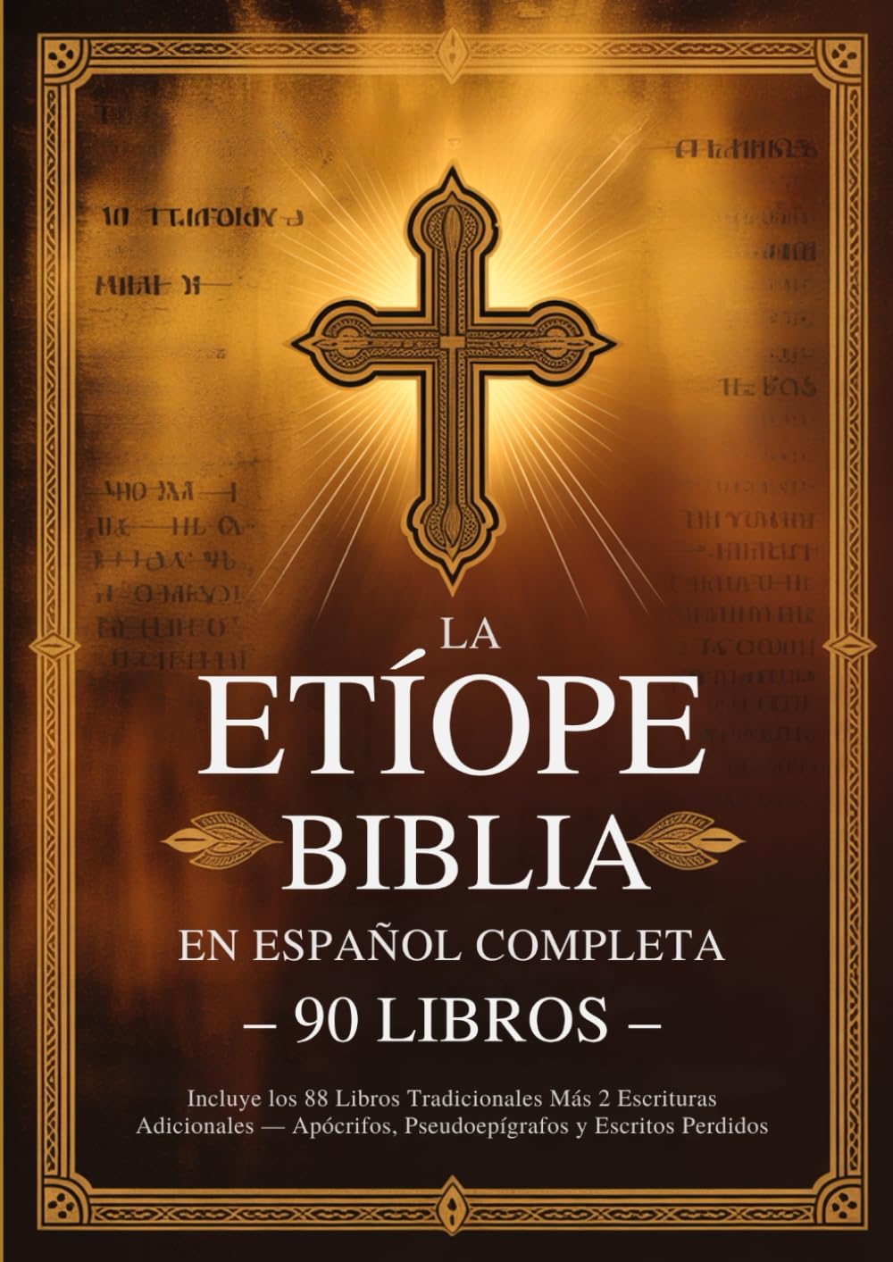 Biblia Etíope en Español Completa 90 Libros: Incluye los 88 Libros Tradicionales Más 2 Escrituras Adicionales - Apócrifos, Pseudoepígrafos y Escritos Perdidos      Paperback – October 6, 2025