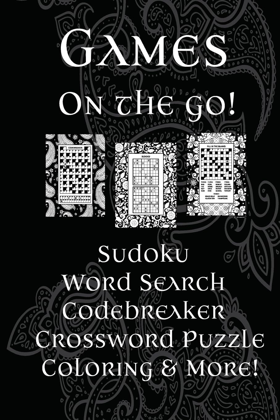 Games On The Go!: Sudoku, Word Search, Codebreaker, Crossword Puzzle, Coloring & More!