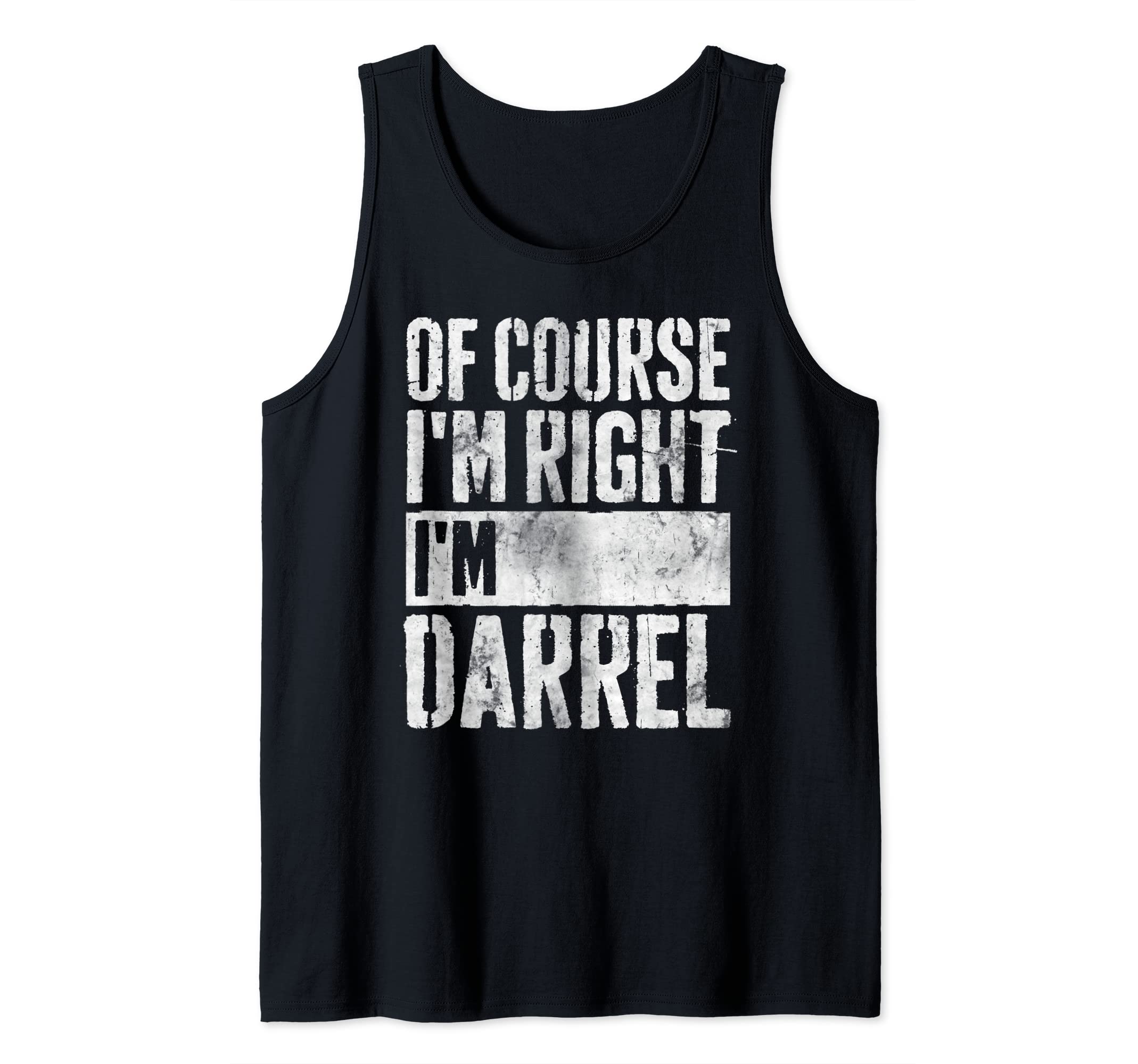 Funny Personalized Name Shirt Of Course I'm Right I'm Darrel Tank Top