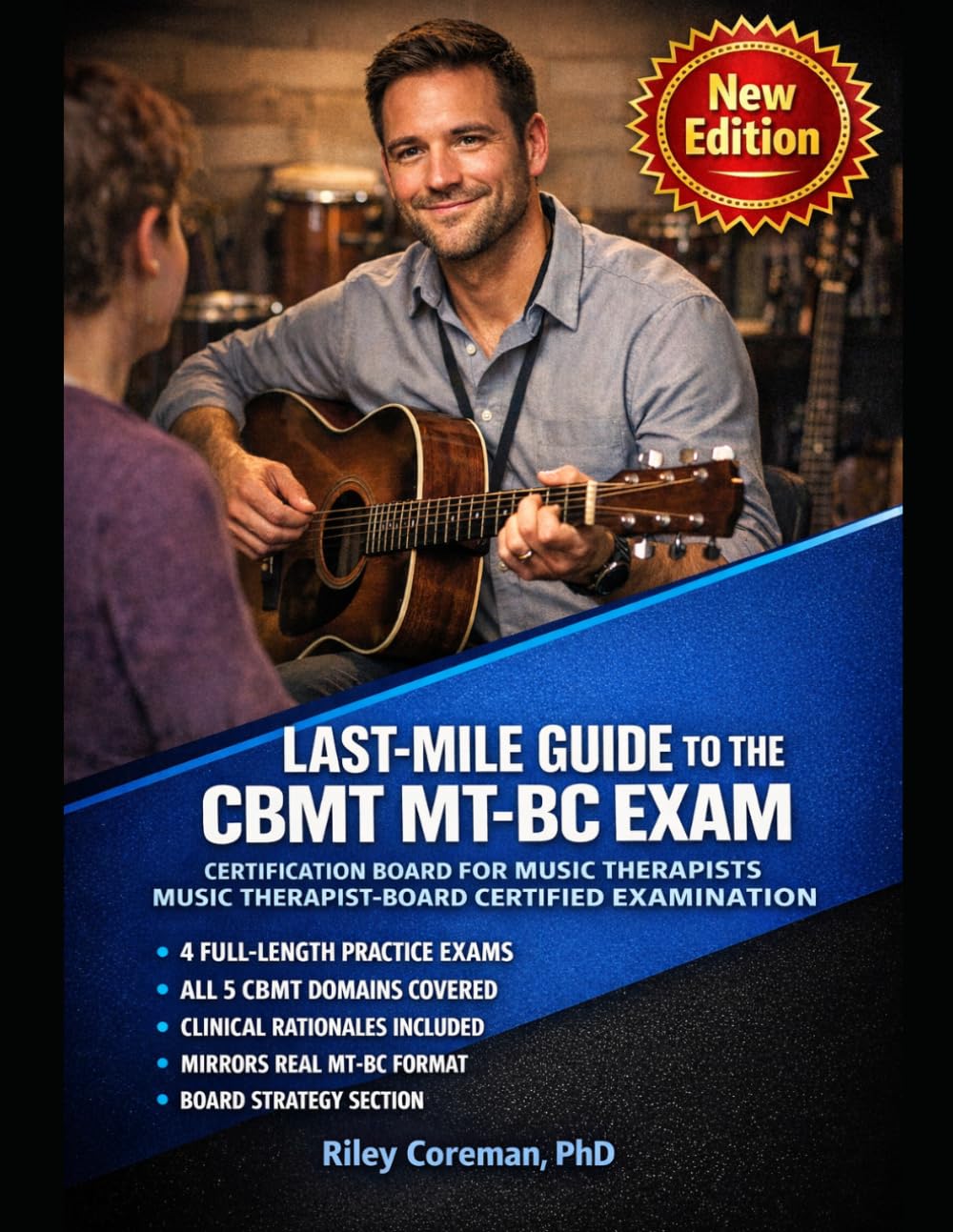 LAST-MILE GUIDE TO THE CBMT MT-BC EXAM: Four Full-Length Practice Exams, Clinical Rationales, and Board Exam Strategy for MT-BC Success