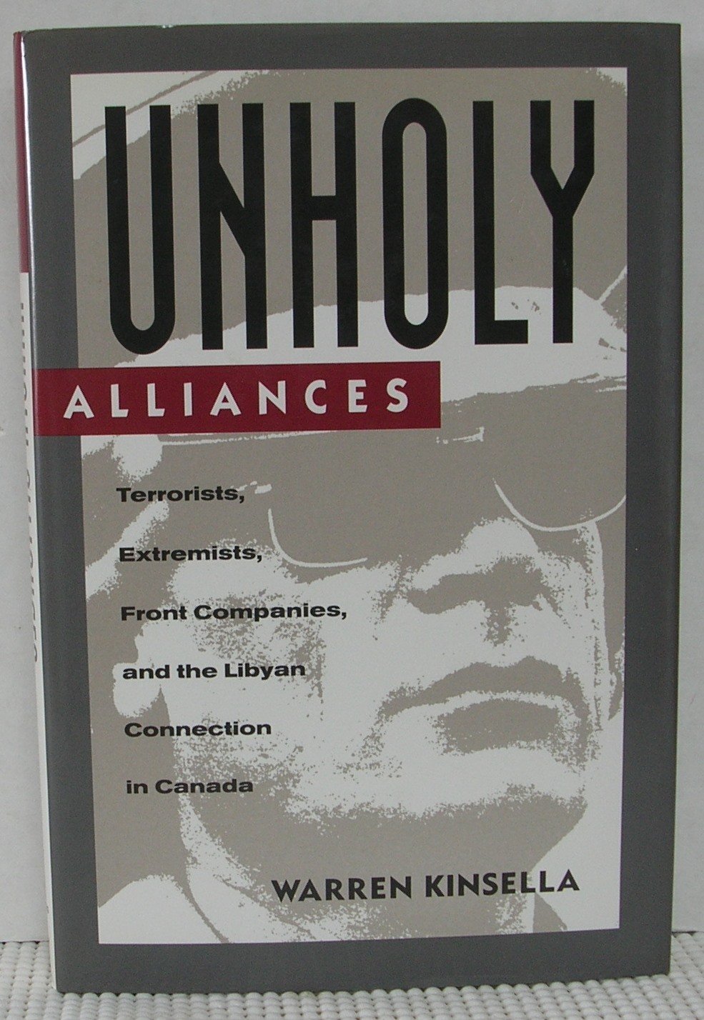Unholy Alliances: Terrorists,, Extremists, Front Companies [Hardcover] Kinsella, Warren