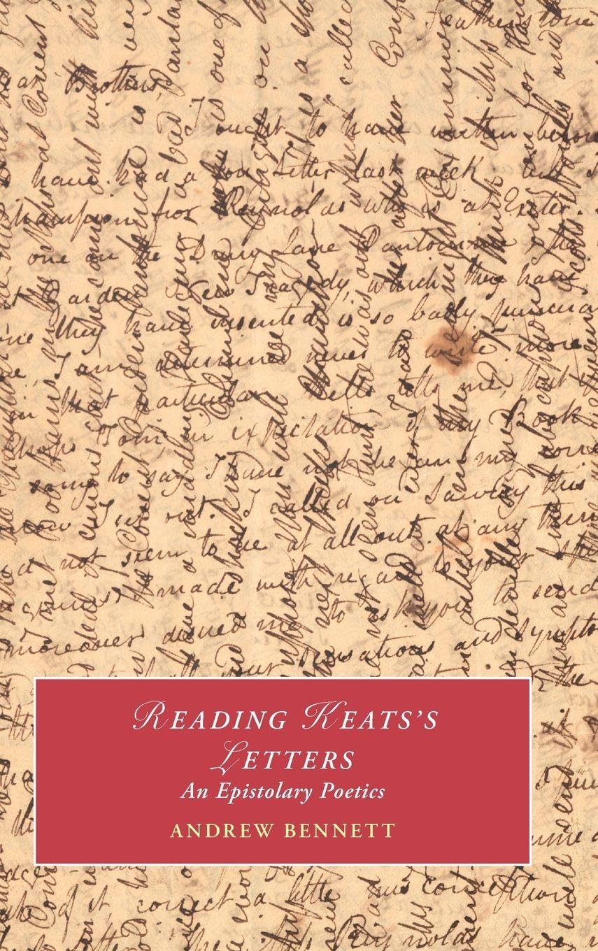 Reading Keats's Letters: An Epistolary Poetics (Cambridge Studies in Romanticism)