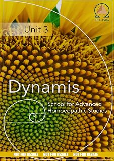 Unit THREE: Dynamis School for Advanced Homoeopathic Studies