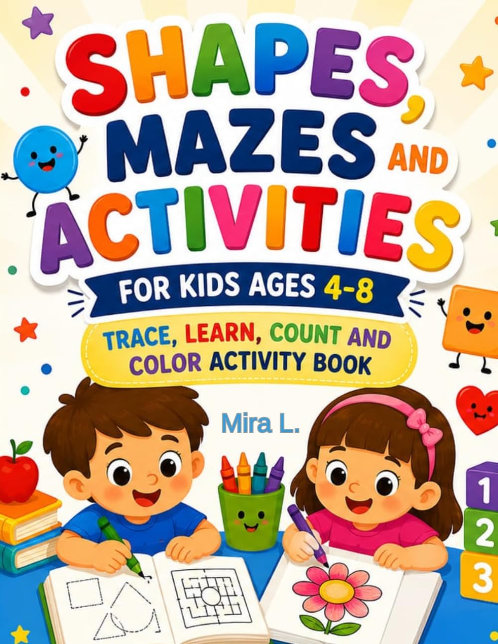 Shapes,Mazes and Activities for Kids 4-8: Trace,Learn,Count and Color Activity Book