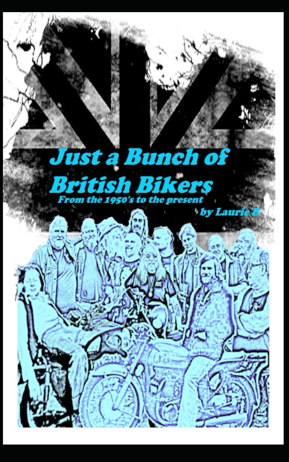 Just a Bunch of British Bikers: From the 1950’s to the present