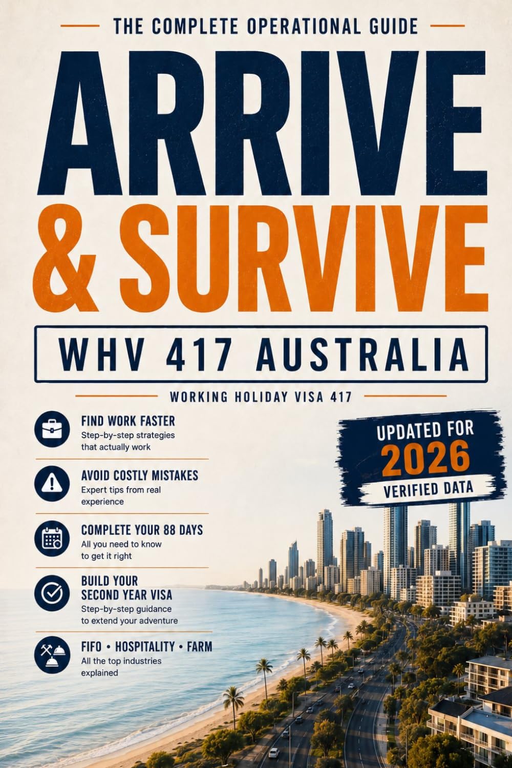 Arrive & Survive — Working Holiday Visa 417 Australia: The Complete Operational Guide: From Landing to Your First Paycheck in 5 Days — White Card, TFN, Superannuation, FIFO Jobs