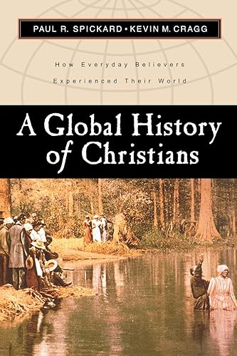 A Global History of Christians: How Everyday Believers Experienced Their