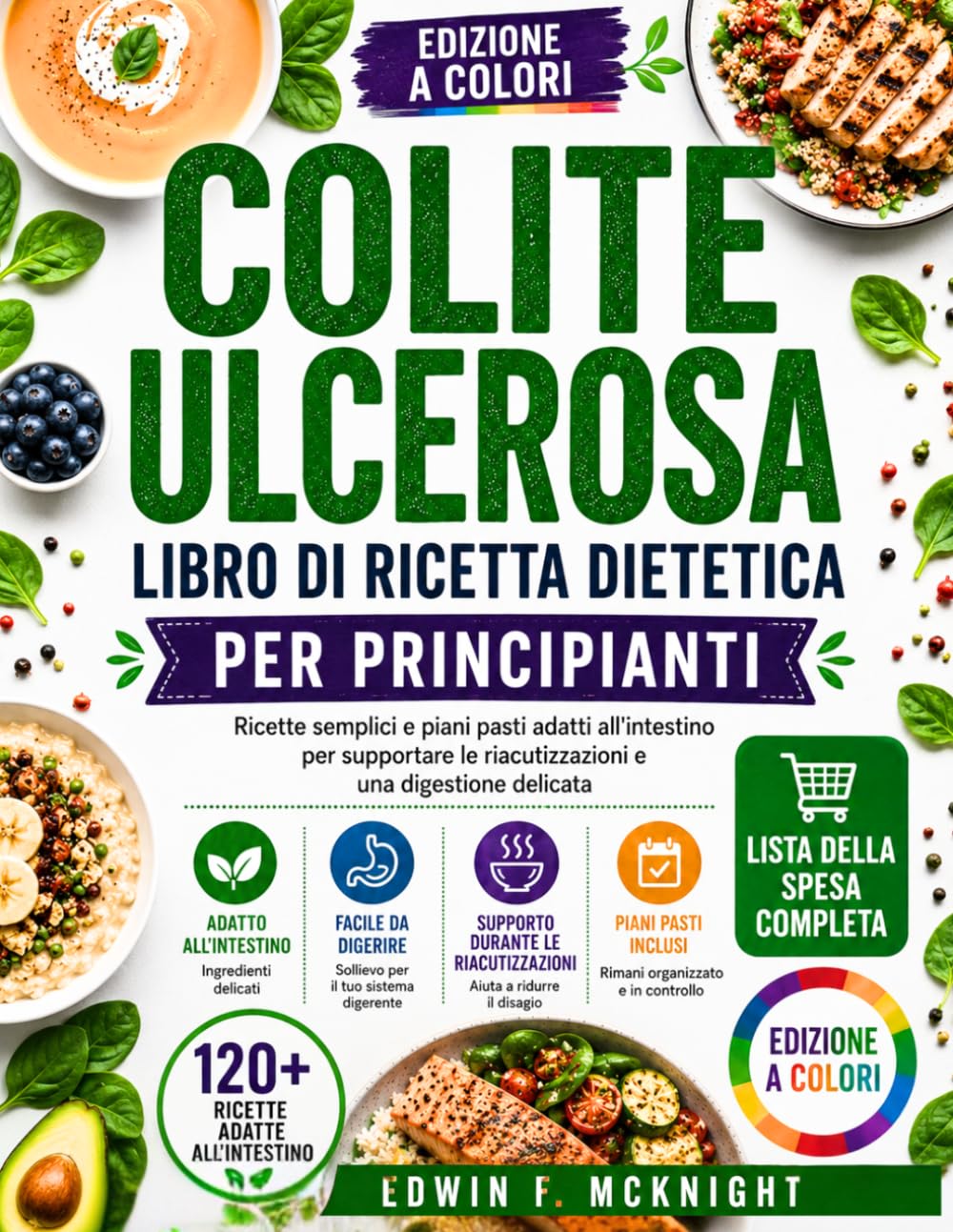 COLITE ULCEROSA LIBRO DI RICETTA DIETETICA PER PRINCIPIANTI: Ricette semplici e piani pasti adatti all'intestino per supportare le riacutizzazioni e una digestione delicata
