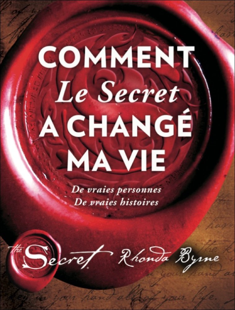 Comment Le Secret a changé ma vie: De vraies personnes. De vraies histoires