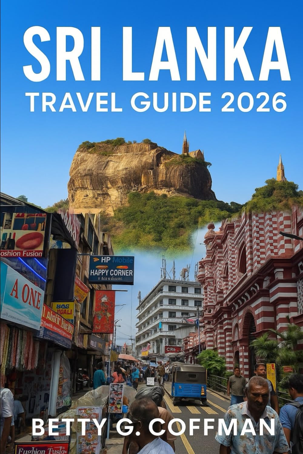 Sri Lanka travel guide 2026: Unforgettable Journeys Through Colombo, Kandy, Galle, Ella, Sigiriya, Jaffna & Beyond — Culture, Coastlines & Hidden Gems