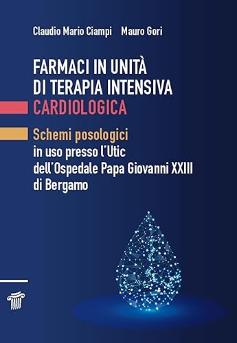 Farmaci in unità di terapia intensiva cardiologica. Schemi posologici in uso presso l'Utic dell'Ospedale Papa Giovanni XXIII di Bergamo