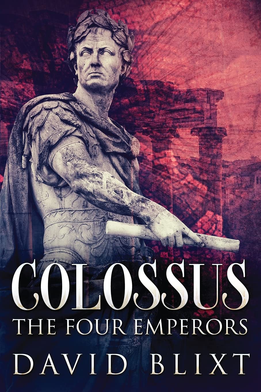The Four Emperors (Colossus) by David Blixt