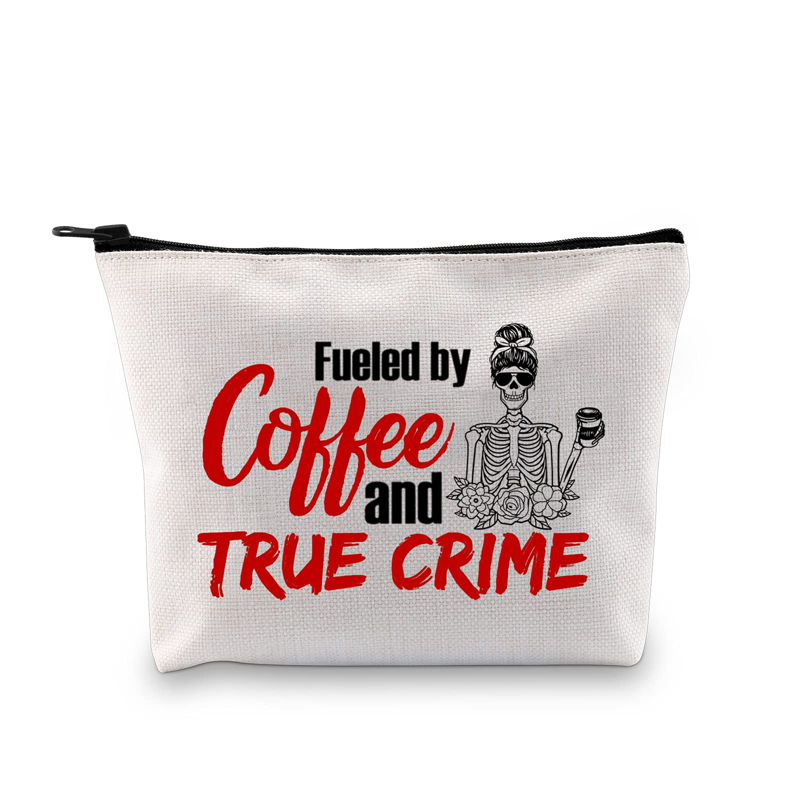 True Crime Junkie Gift Fueled by Coffee and True Crime Makeup Bag Cosmetics Bag Crime Show Gift Murder Show Travel Bag, Fueled by Coffee and True Crime White Bag