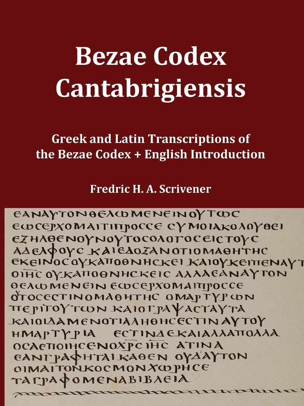 Greek and Latin Transcript of Bezae Codex [Beza Codex, Codex Bezae, Codex Beza]: Includes English Introduction (Classic Reprints)