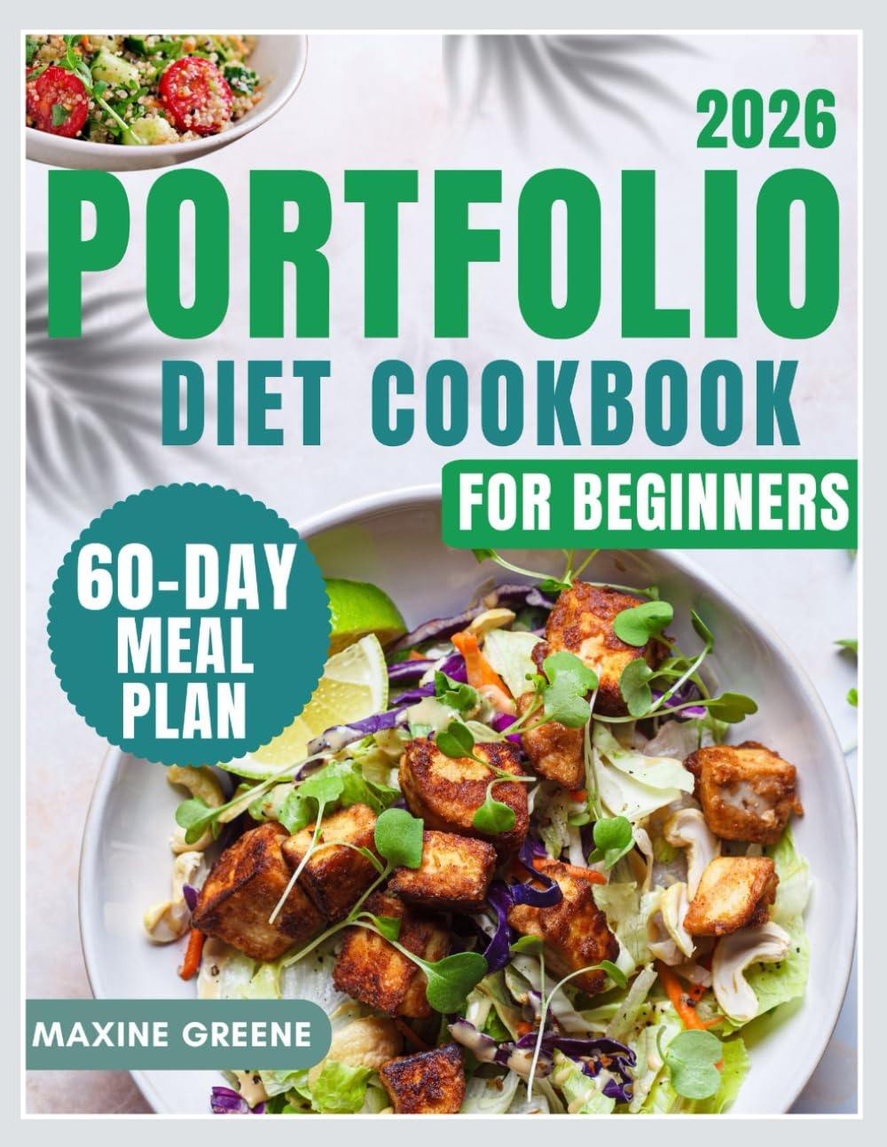 PORTFOLIO DIET COOKBOOK FOR BEGINNERS: A Simple Guide to Lowering Cholesterol with Everyday Heart Healthy Meals