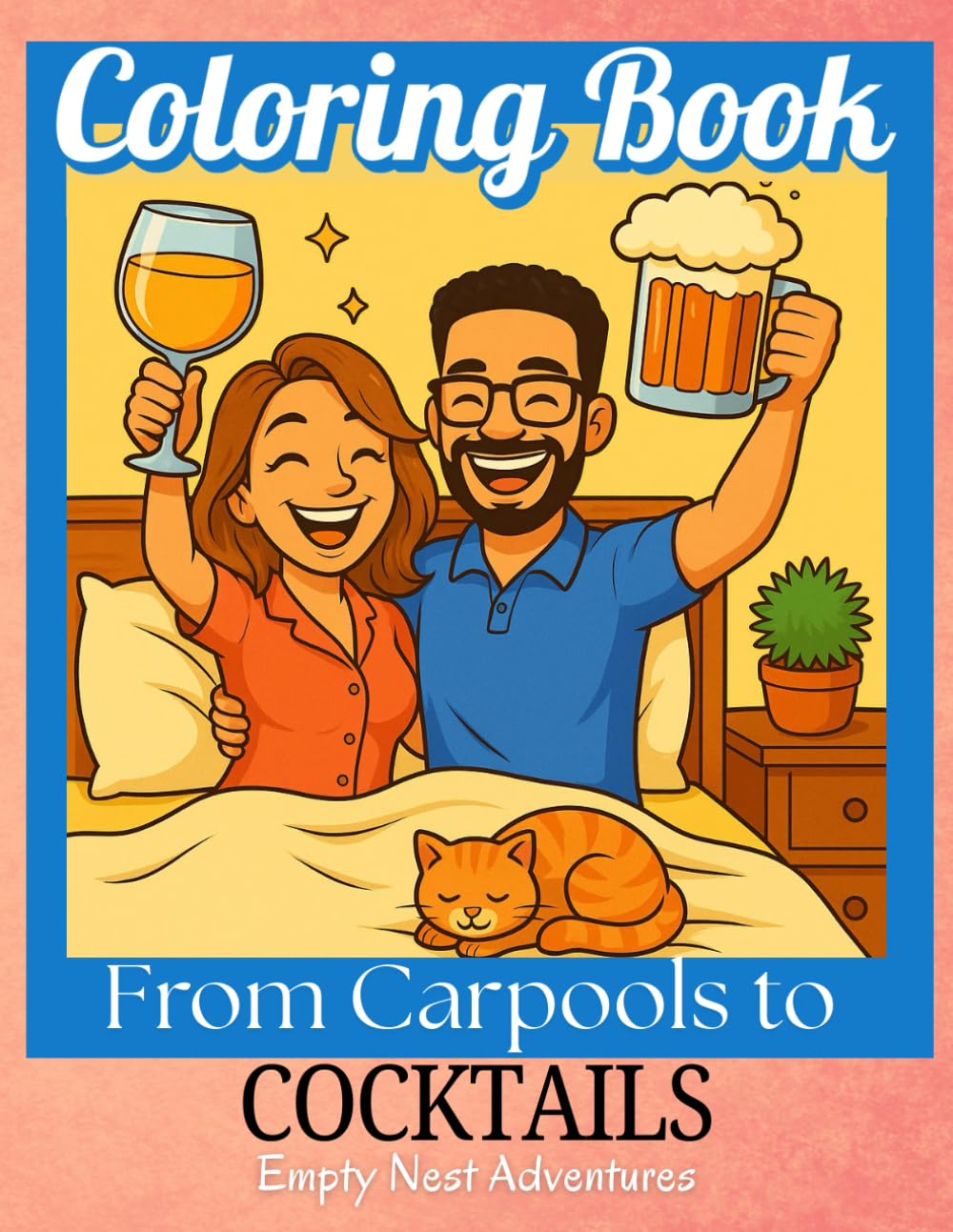 Coloring Book: From Carpools to Cocktails: Empty Nest Adventures (Empty Nest Mama)