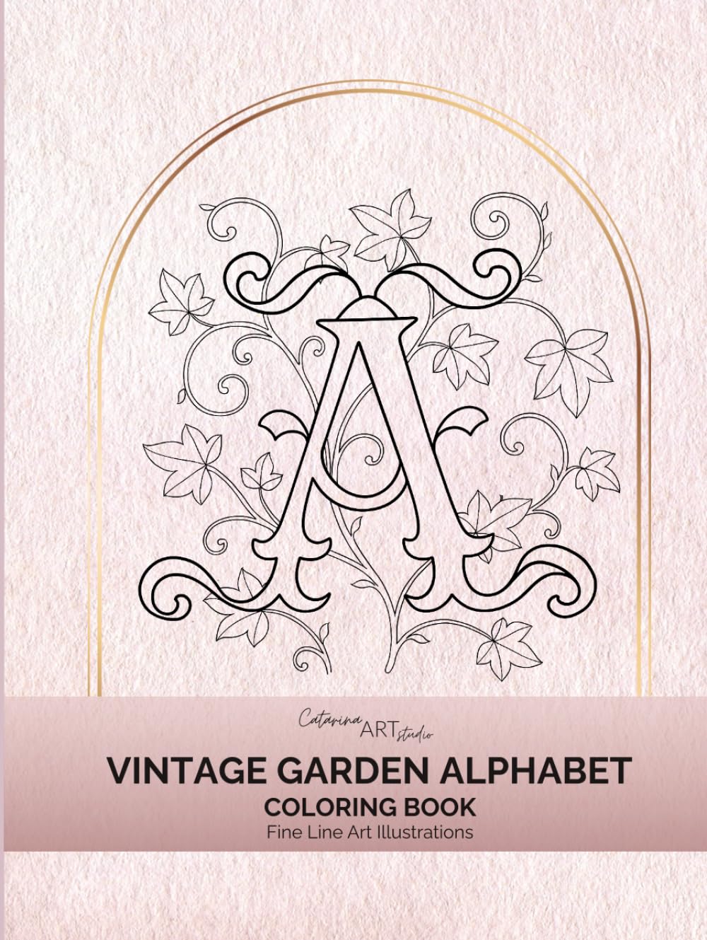 Vintage Garden Alphabet and Numbers Coloring Book: Botanical Letters A–Z and Numbers 0–9: A Reversible Floral Coloring Book (Vintage Garden Alphabet & ... Numbers, Elegant Fine Line Illustration)