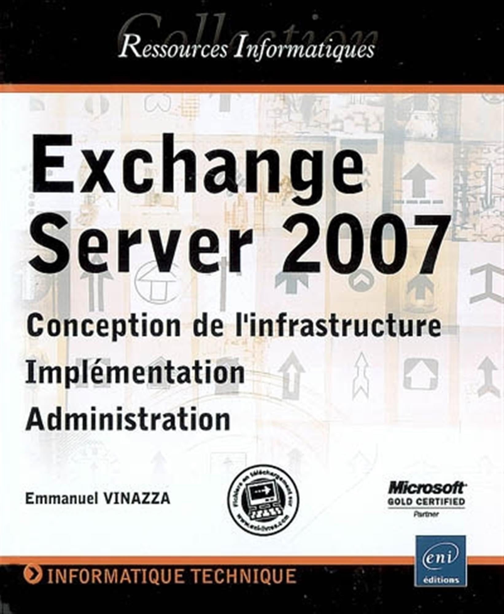 Exchange Server 2007: Conception de l'infrastructure, implémentation, administration