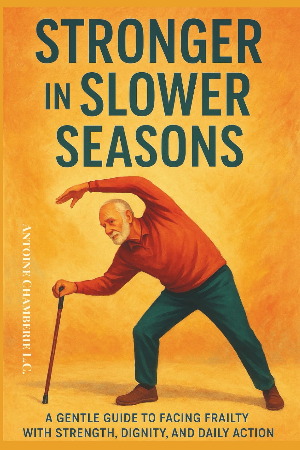 Growing Strong Again: A Simple Guide to Preventing and Reversing Frailty Syndrome