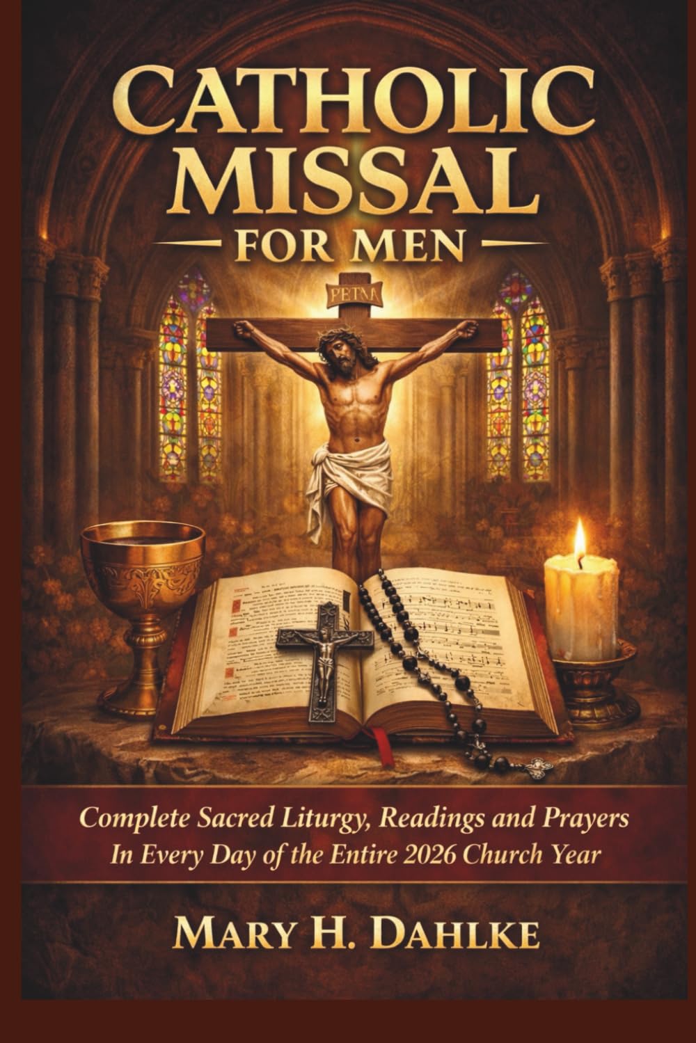 CATHOLIC MISSAL FOR MEN: Complete Sacred Liturgy, Readings and Prayers In Every Day of the Entire 2026 Church Year